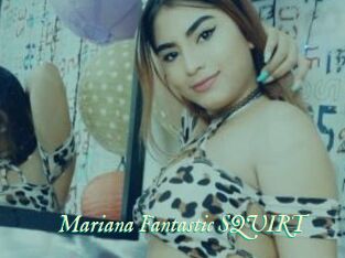 Mariana_Fantastic_SQUIRT