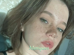 Mettiqueen