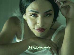 Mishelbubble