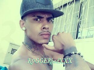 ROGGERbadXXX