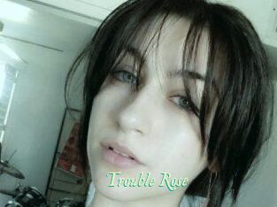 Trouble_Rose