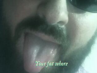 Your_fat_whore